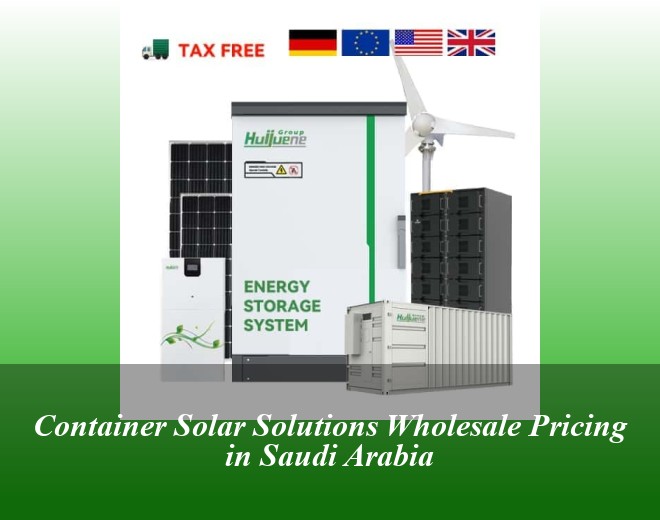 Container Solar Solutions Wholesale Pricing in Saudi Arabia